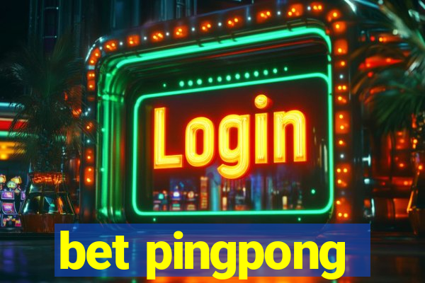 bet pingpong